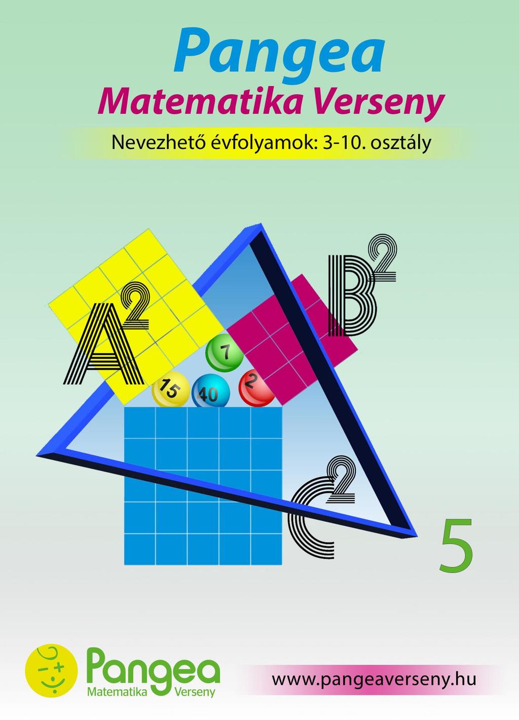 IX. PANGEA Matematika Verseny I. forduló 5. évfolyam. 1. Öt gyerek összesen  50 éves. Hány év múlva lesznek együttvéve 65 évesek? - PDF Free Download