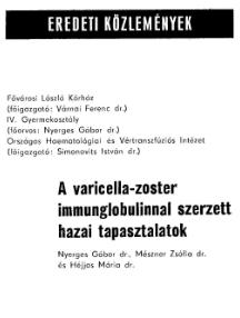 VZ prophylaxis első lépései a saját munkában: VZIG A Gyermekleukémia és Gyermektumor Terápiás Hálózattal együttműködve 10 terápiás 90 profilaktikus VZIG kezelés Eredmény: terápiás hatás NEM volt