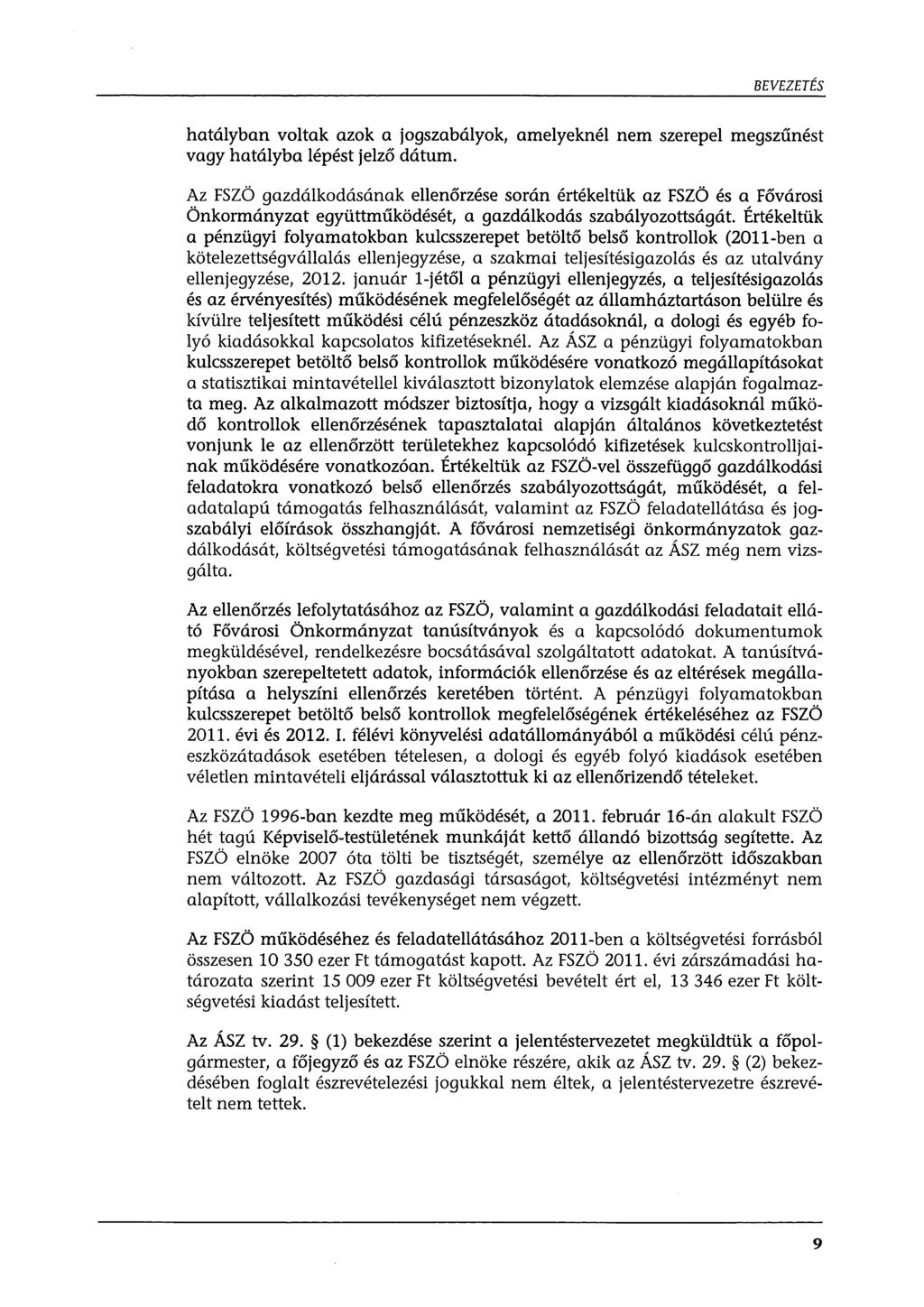 BEVEZETÉS hatályban voltak azok a jogszabályok, amelyeknél nem szerepel megszűnést vagy hatályba lépést jelző dátum.