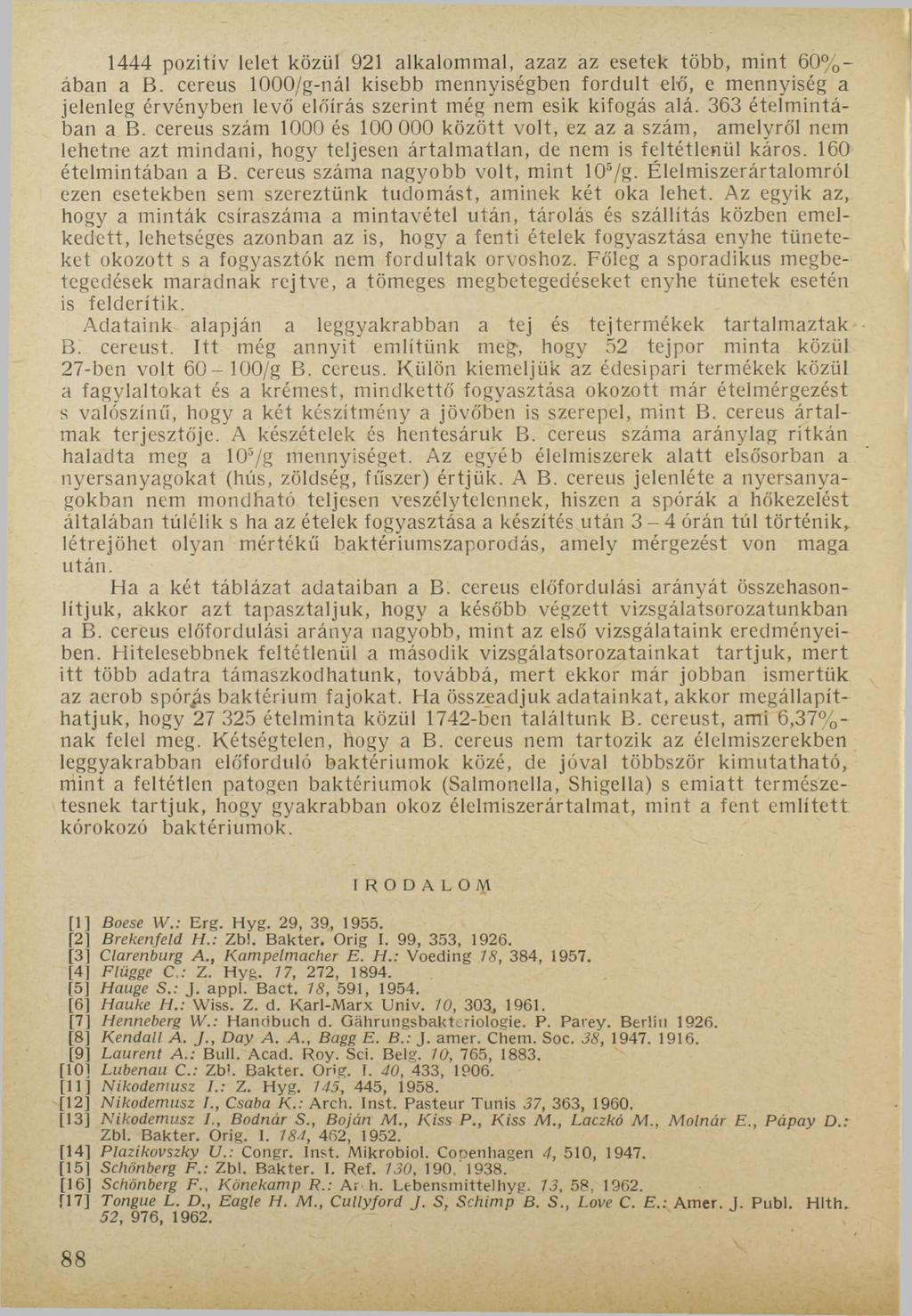 1444 pozitív lelet közül 921 alkalommal, azaz az esetek több, mint 60% - ában a B.
