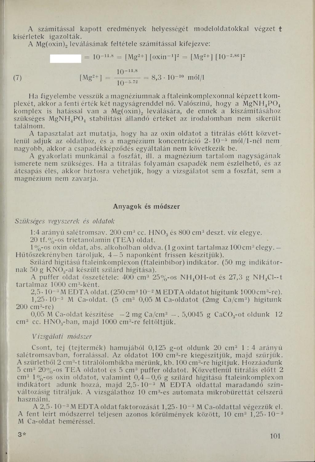 A számítással kapott eredmények helyességét modeloldatokkal végzet t kísérletek igazolták.