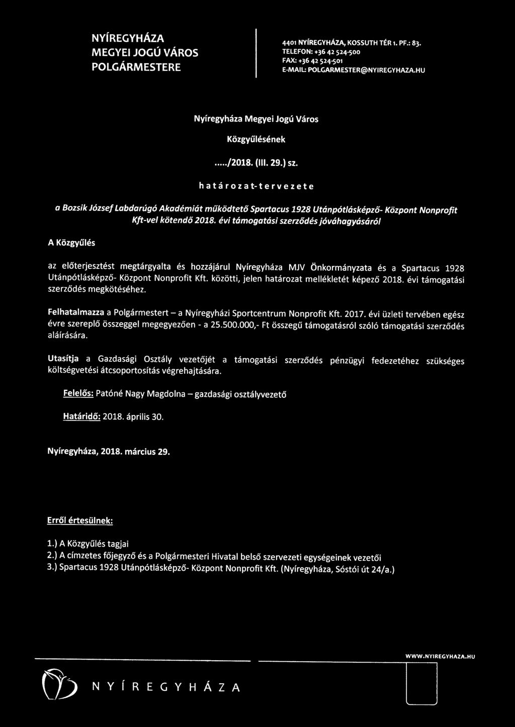 határoza~tervezete a Bozsik József labdarúgó Akadémiát működtető Spartacus 1928 Utánpótlásképző- Központ Nonprofit Kft-vel kötendő 2018.