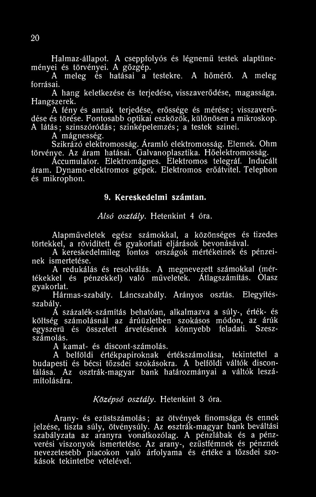 20 Halmaz-állapot. A cseppfolyós és légnemű testek alaptüneményei és törvényei. A gőzgép. A meleg és hatásai a testekre. A hőmérő. A meleg forrásai.