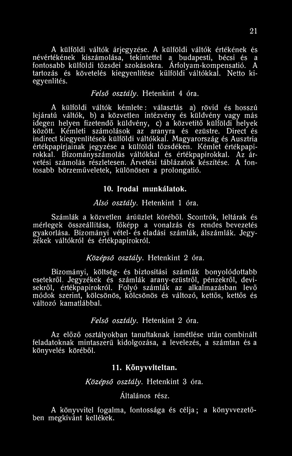 2 A külföldi váltók árjegyzése. A külföldi váltók értékének és névértékének kiszámolása, tekintettel a budapesti, bécsi és a fontosabb külföldi tőzsdei szokásokra. Árfolyam-kompensatió.