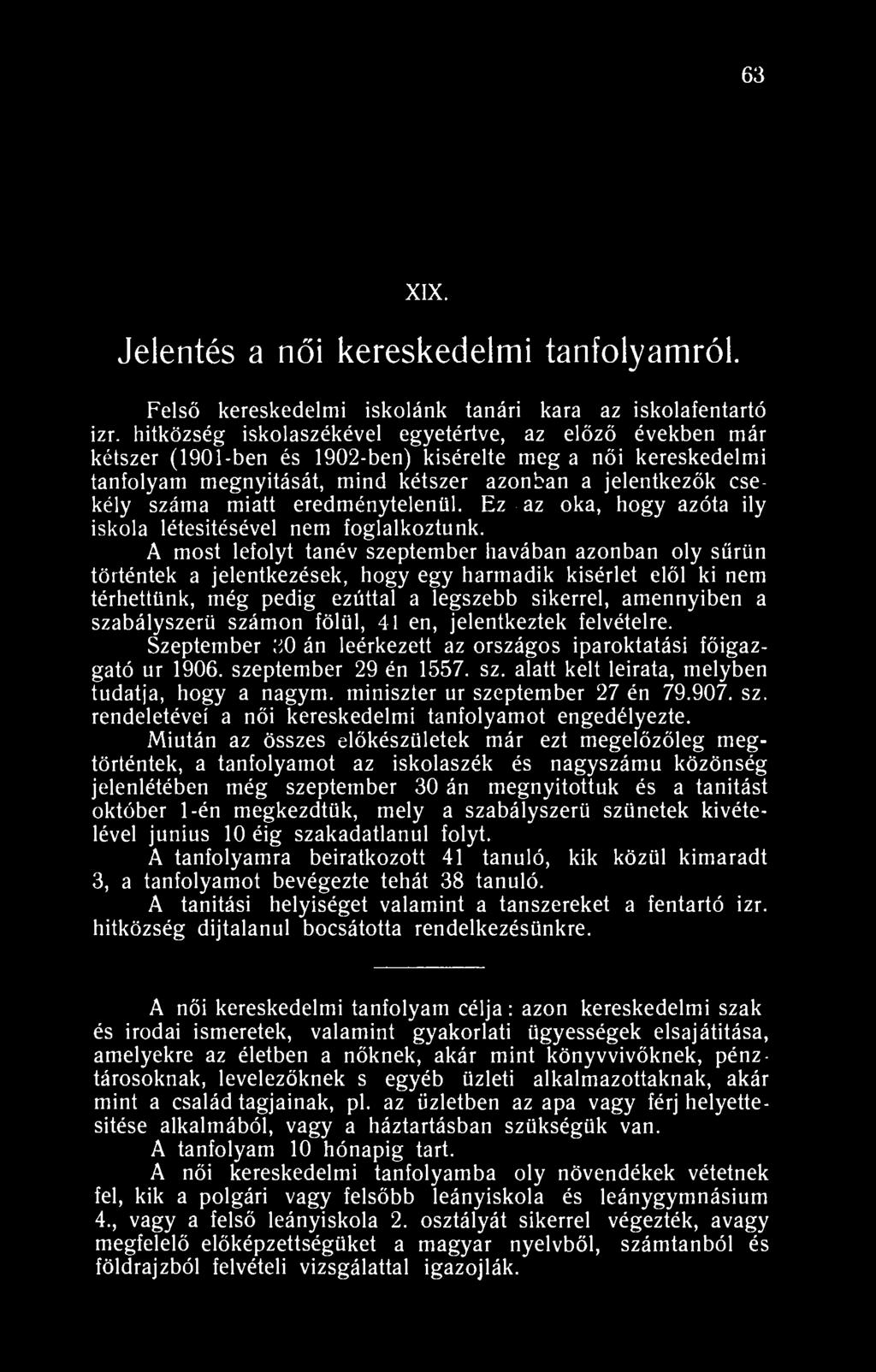 63 XIX. Jelentés a női kereskedelmi tanfolyamról. Felső kereskedelmi iskolánk tanári kara az iskolafentartó izr.