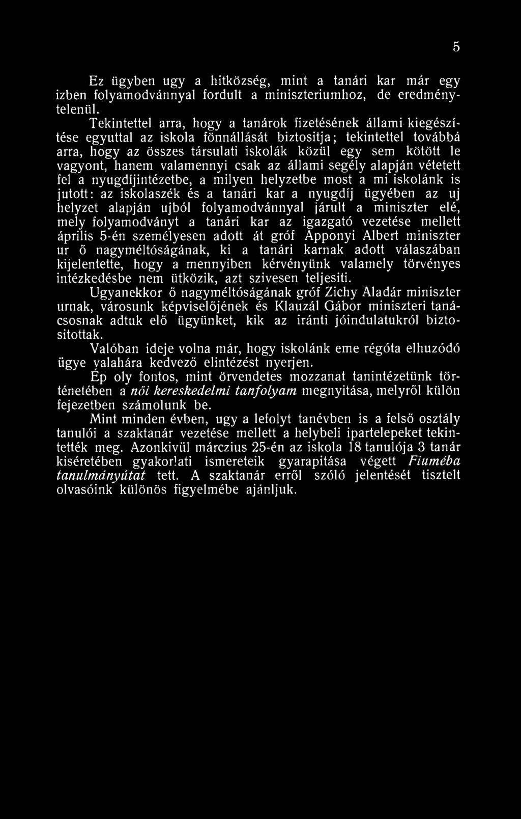 5 Ez ügyben ugy a hitközség, mint a tanári kar már egy izben folyamodvánnyal fordult a minisztériumhoz, de eredménytelenül.