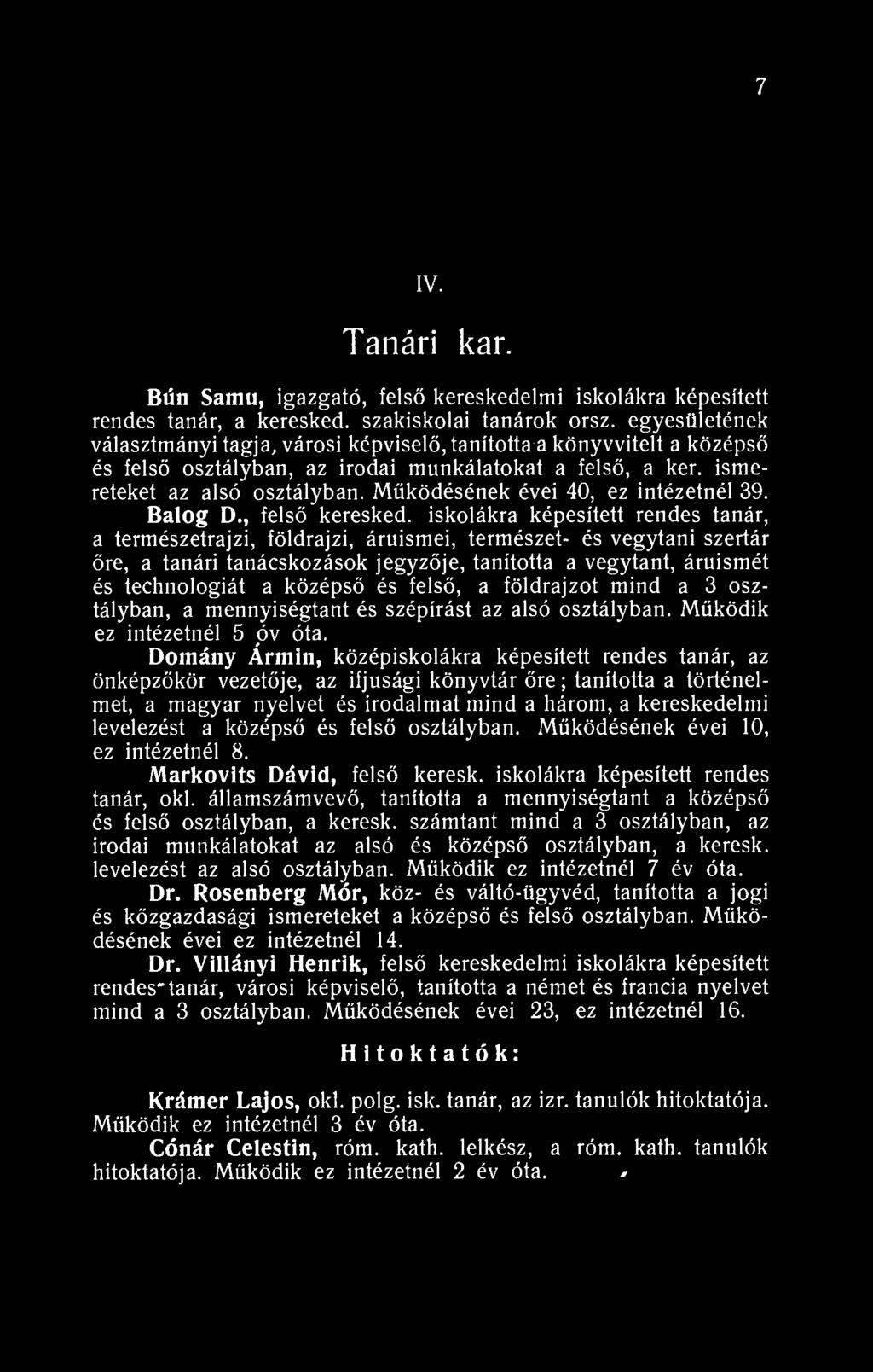 7 IV. Tanári kar. Bún Samu, igazgató, felső kereskedelmi iskolákra képesített rendes tanár, a keresked. szakiskolai tanárok orsz.