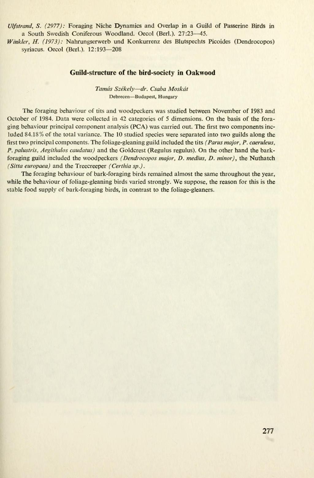 Ulf strand, S. (2977): Fraging Niche Dynamics and Overlap in a Guild f Passerine Birds in a Suth Swedish Cniferus Wdland. Oecl (Berl.). 27:23 45. Winkler, H.