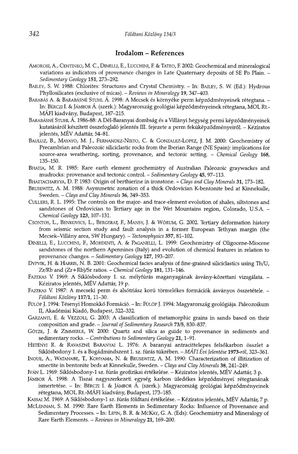 342 Földtani Közlöny 134/3 Irodalom - References AMOROSL A., CENTINEO, M. C, DINELLI, E., LUCCHINI, F. & TATEO, F.