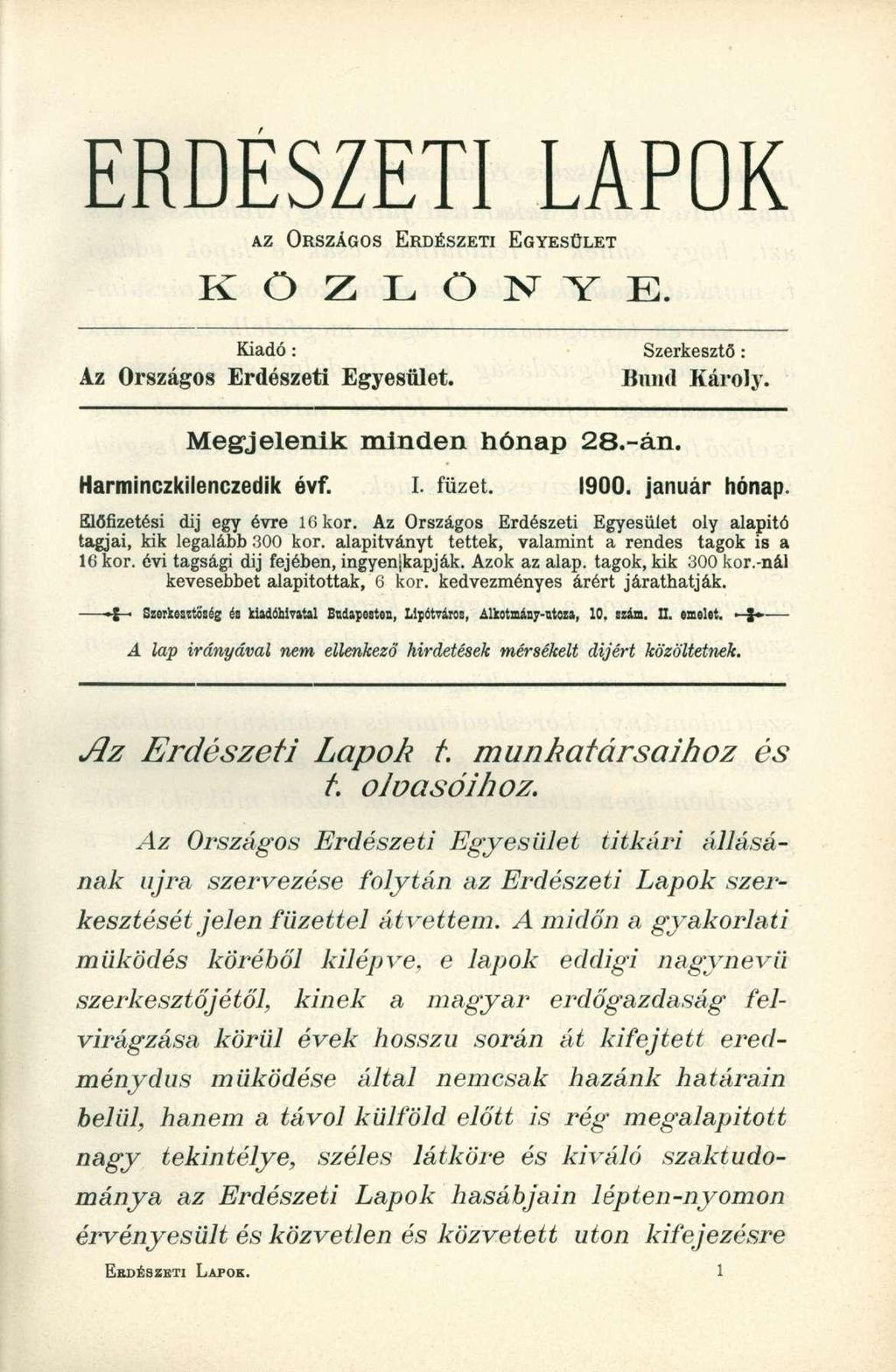 ERDÉSZETI LAPO K AZ ORSZÁGOS ERDÉSZETI EGYESÜLET K Ö Z L Ö j V Y E. Kiadó: Szerkesztő : Az Országos Erdészeti Egyesület. Bund Károly. M e g j e l e n i k m i n d e n h ó n a p 2 8. - á n.