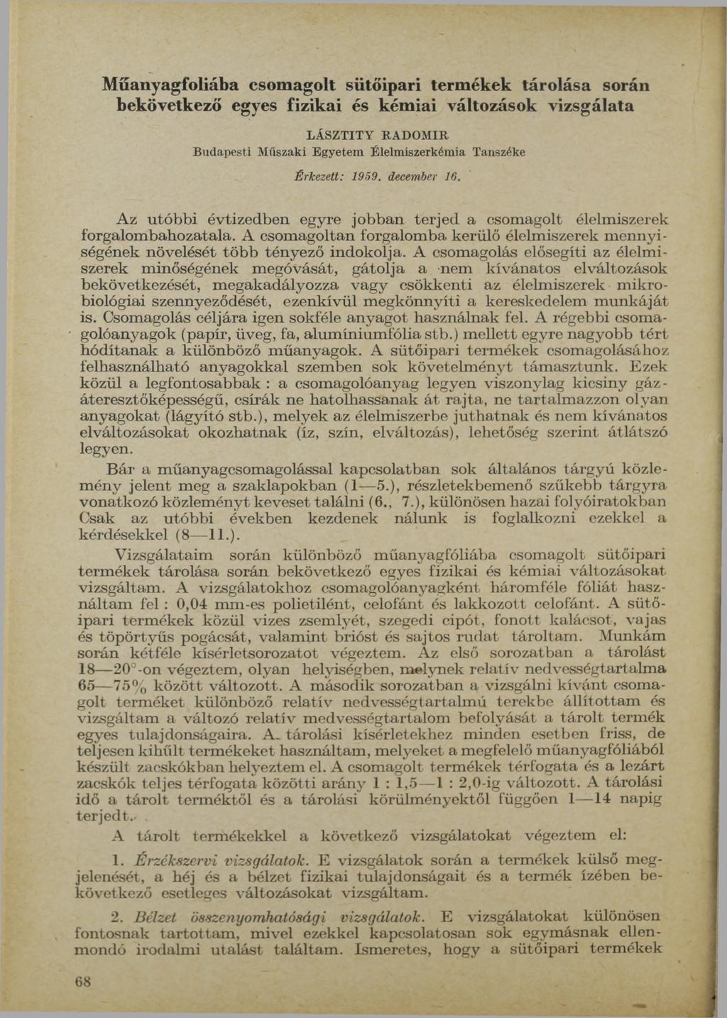 Műanyagfoliába csomagolt sütőipari termékek tárolása során bekövetkező egyes fizikai és kémiai változások vizsgálata L Á S Z T I T Y R A D O M I R B u d a p e s t i M ű s z a k i E g y e t e m É l e