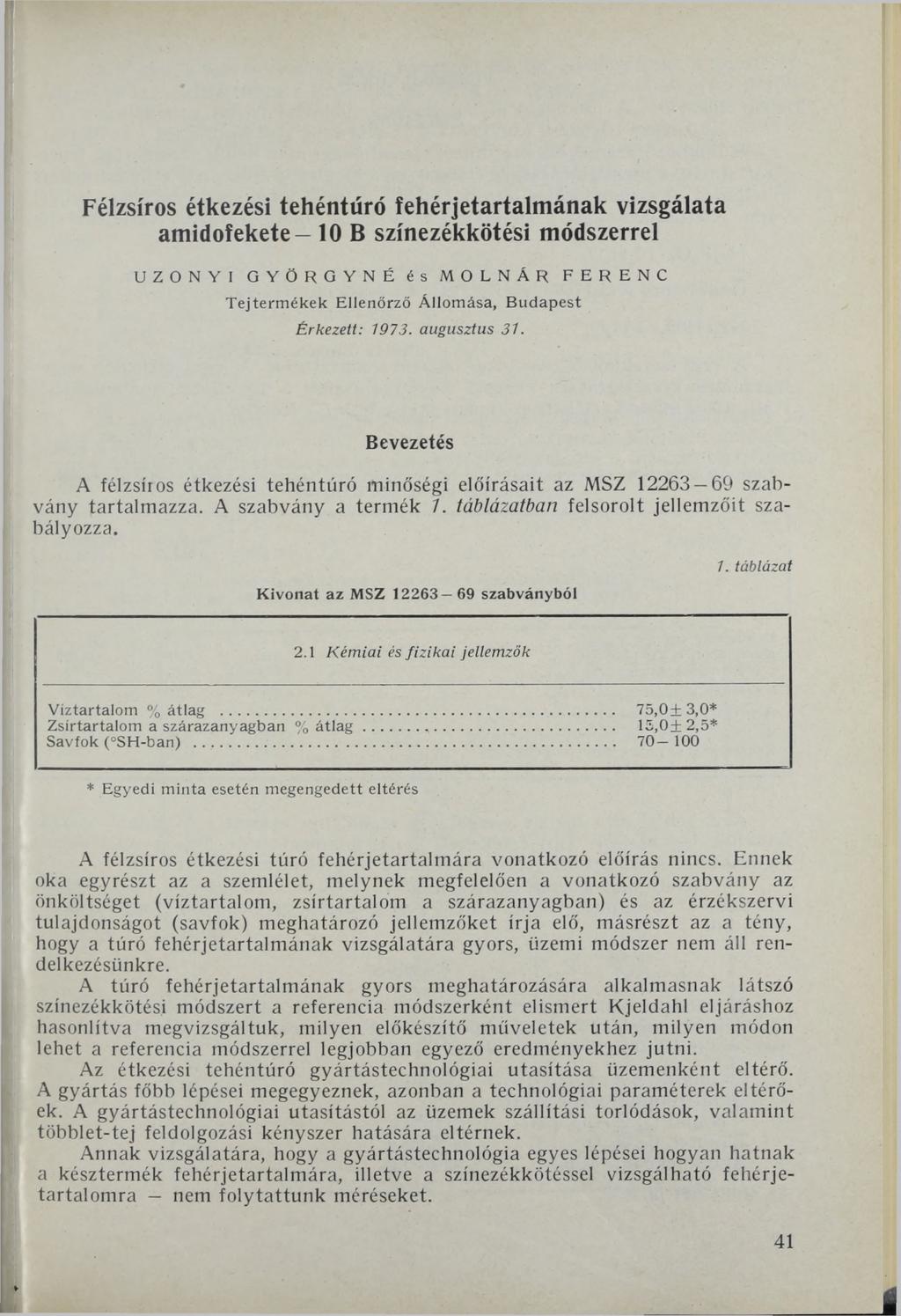 Félzsíros étkezési tehéntúró fehérjetartalmának vizsgálata amidofekete - 10 В színezékkötési módszerrel UZONYI GYÖROYNÉ és MOLNÁR FERENC T ejterm ék ek Ellenőrző Á llom ása, B udapest Érkezett: 1973.