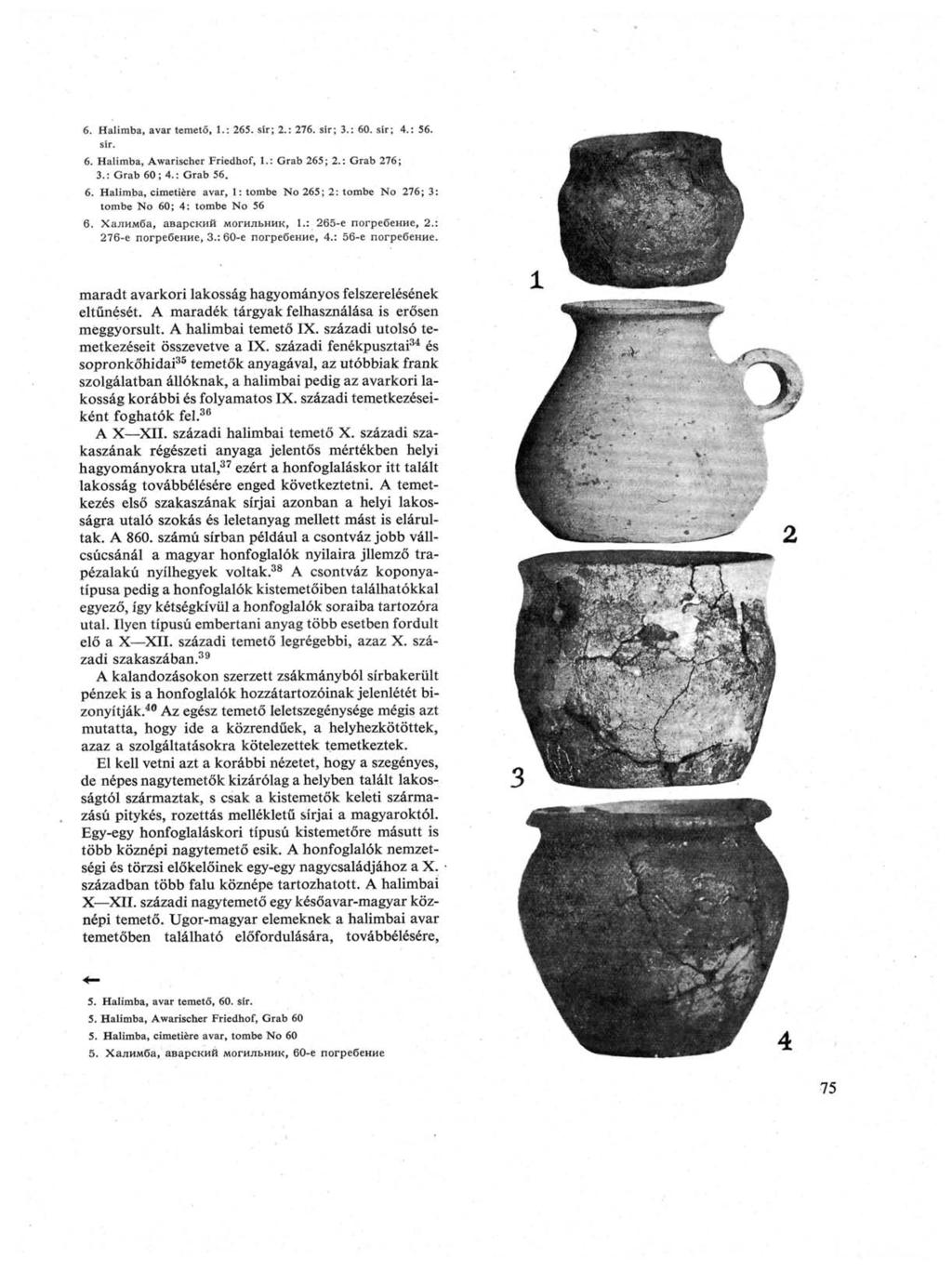6. Halimba, avar temető, 1.: 265. sír; 2.: 276. sír; 3.: 60. sír; 4.: 56. sír. 6. Halimba, Awarischer Friedhof, 1.: Grab 265; 2.: Grab 276; 3.: Grab 60; 4.: Grab 56. 6. Halimba, cimetière avar, 1: tombe No 265; 2: tombe No 276; 3: tombe No 60; 4: tombe No 56 6.