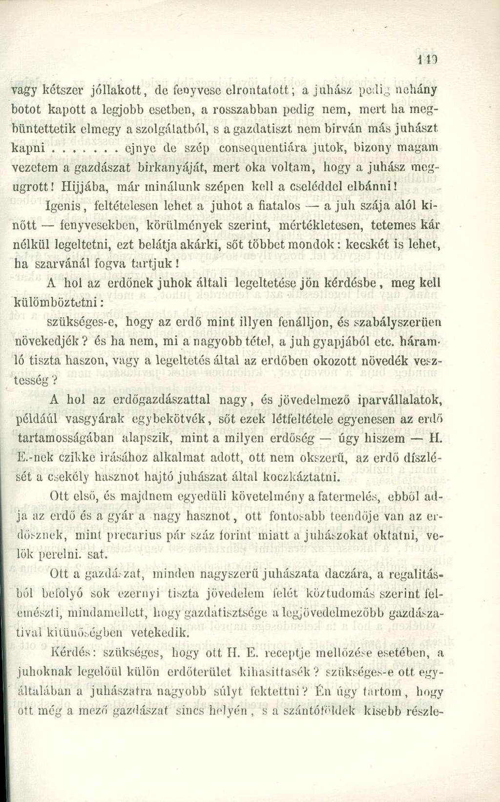 vagy kétszer jóllakott, de feoyvese elrontatott; a juhász pedig néhány botot kapott a legjobb esetben, a rosszabban pedig nem, mert ha megbüntettetik elmegy a szolgálatból, s a gazdatiszt nem birván
