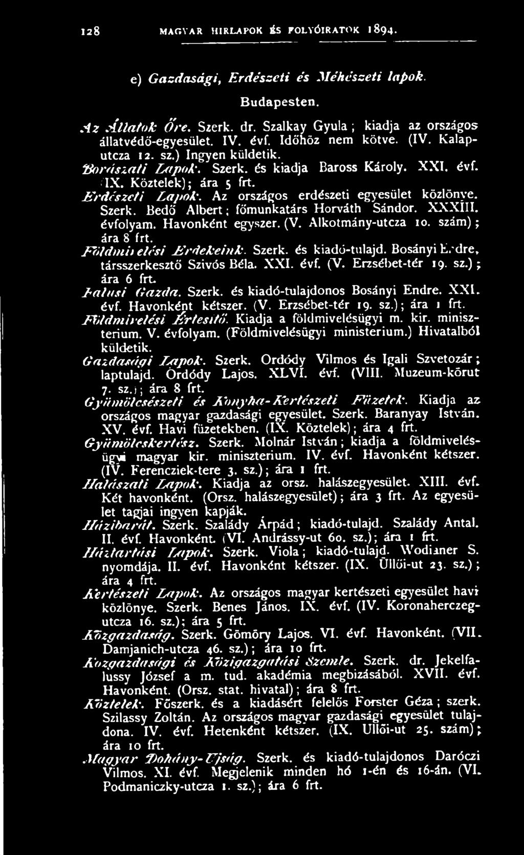 X X I. évf. Havonként kétszer. (V. Erzsébet-tér 19. sz.); ára P bld m irelési É rtesítő. Kiadja a földmivelésügyi m. kir. minisztérium. V. évfolyam. (Földmivelésügyi ministerium.) Hivatalból küldetik.
