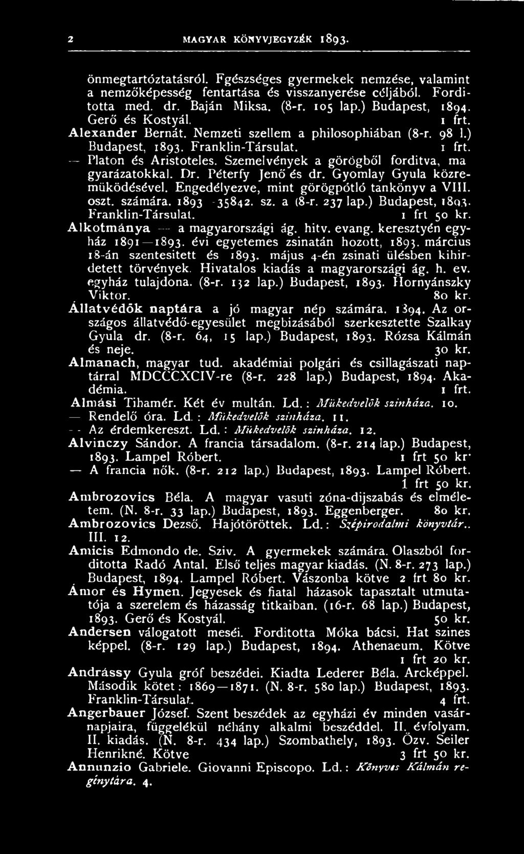 Szemelvények a görögből fordítva, ma gyarázatokkal. Dr. Péterfy Jenő és dr. Gyomlay Gyula közreműködésével. Engedélyezve, mint görögpótló tankönyv a VIII. oszt. számára. 1893-35842. sz. a (8-r.
