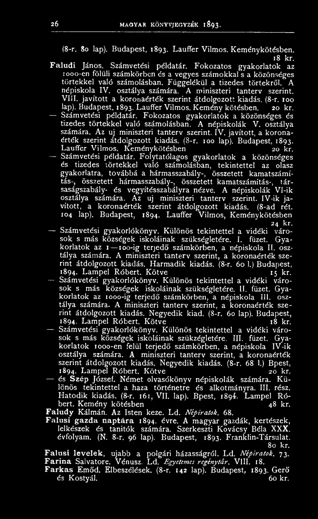 (8-r. 100 lap). Budapest, 1893. Lauffer Vilmos. Keménykötésben 20 kr. Számvetési példatár.
