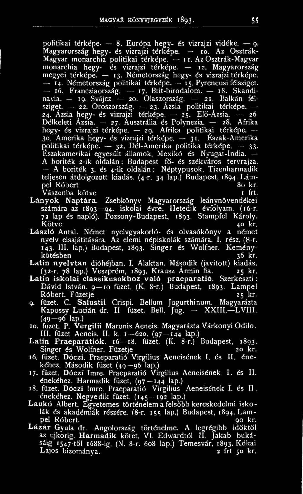 Francziaország. - 17. Brit-birodalom. 18. Skandinávia. 19. Svájcz. 20. Olaszország. 21. Balkán félsziget. 22. Oroszország. 23. Ázsia politikai térképe. 24. Ázsia hegy- és vízrajzi térképe. 25.
