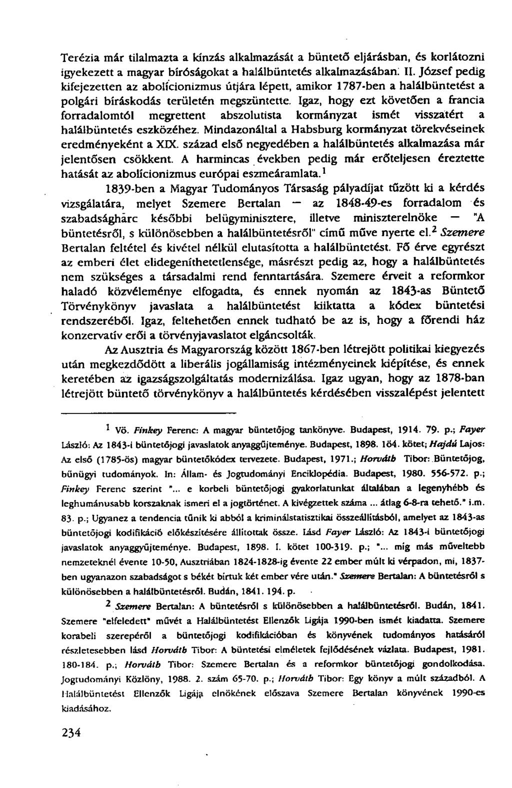Terézia már tilalmazta a kínzás alkalmazását a büntető eljárásban, és korlátozni igyekezett a magyar bíróságokat a halálbüntetés alkalmazásában: II.
