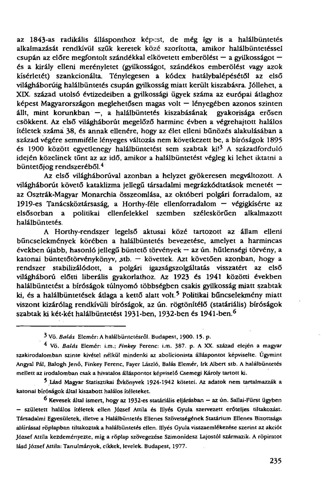 az 1843-as radikális állásponthoz képest, de még így is a halálbüntetés alkalmazását rendkívül szűk keretek közé szorította, amikor halálbüntetéssel csupán az előre megfontolt szándékkal elkövetett