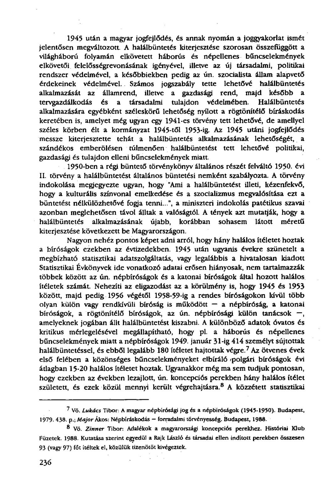 1945 után a magyar jogfejlődés, és annak nyomán a joggyakorlat ismét jelentősen megváltozott.