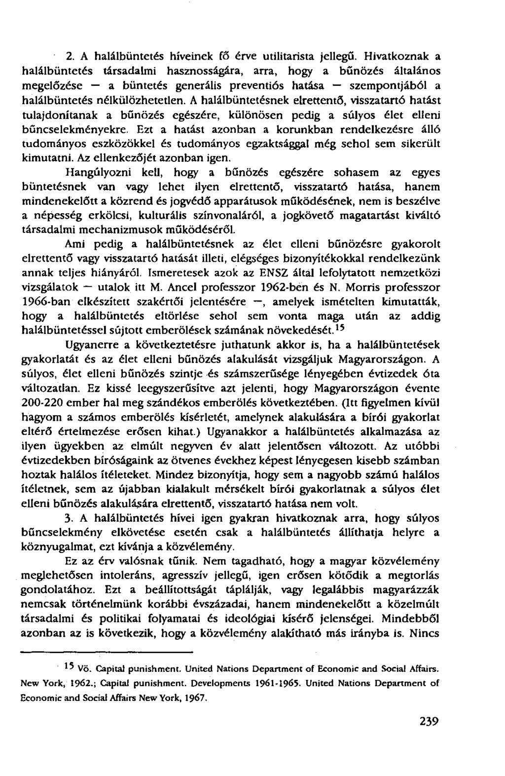 2. A halálbüntetés híveinek fő érve utilitarista jellegű.
