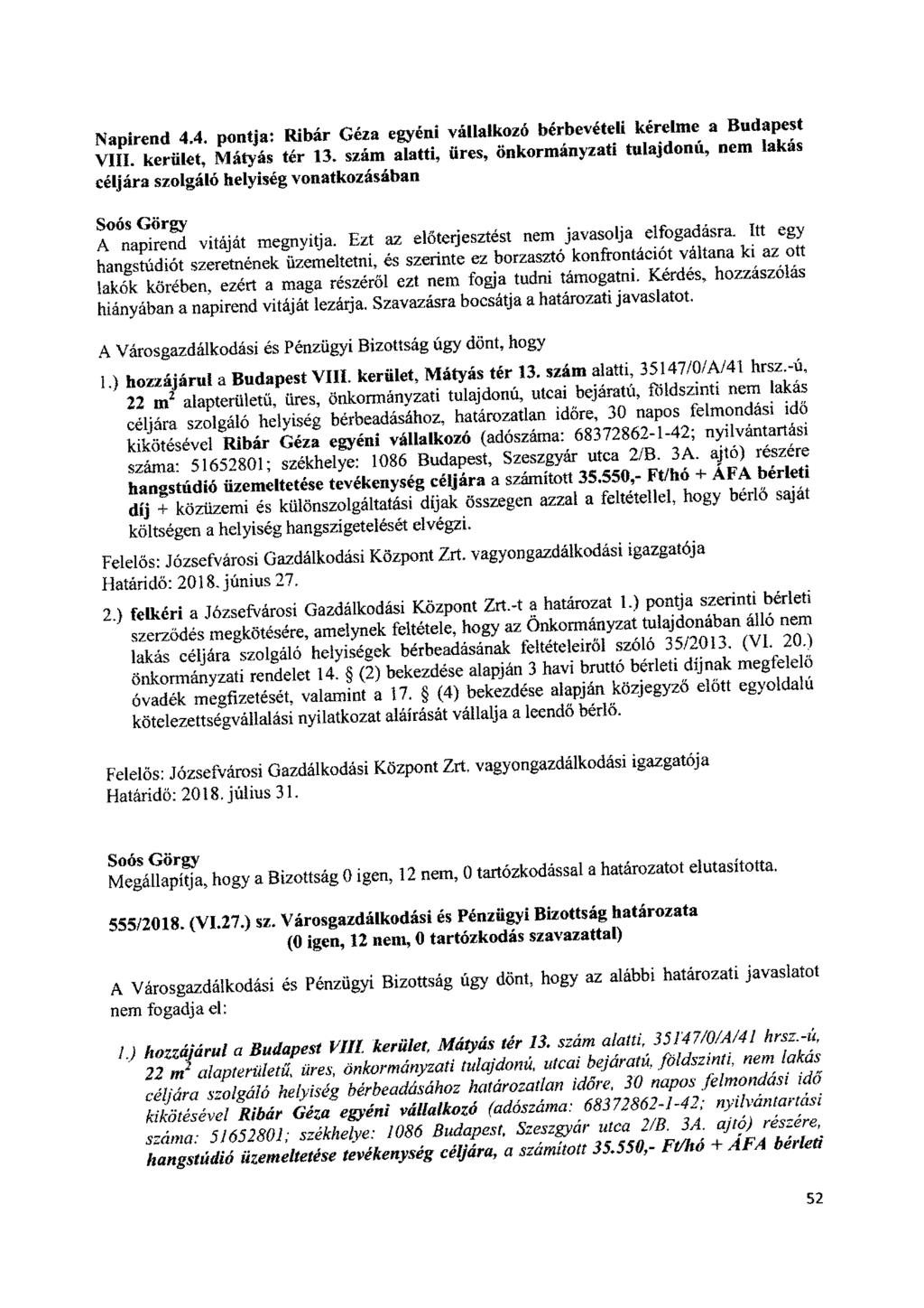 Napirend 4.4. pontja: Ribár Géza egyéni vállalkozó bérbevételi kérelme a Budapest VIII. kerület, Mátyás tér 13.