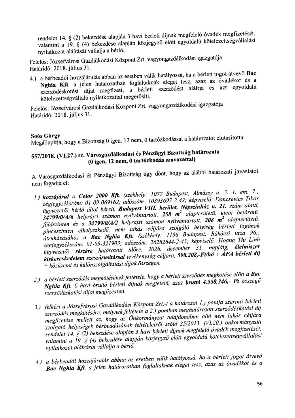 rendelet 14 (2) bekezdése alapján 3 havi bérleti díjnak megfelelő óvadék megfizetését, v^üamint a 19 (4) bekezdése alapján közjegyző előtt egyoldalú kötelezettsegvallalas.