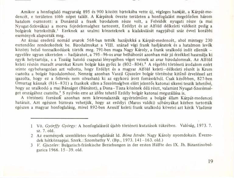 HflGvomflnv ] Bolgárok a honfoglalás kori Magyarországon Amikor a honfoglaló magyarság 895 és 900 között birtokába vette új, végleges hazáját, a Kárpát-medencét, e területen több népet talált.