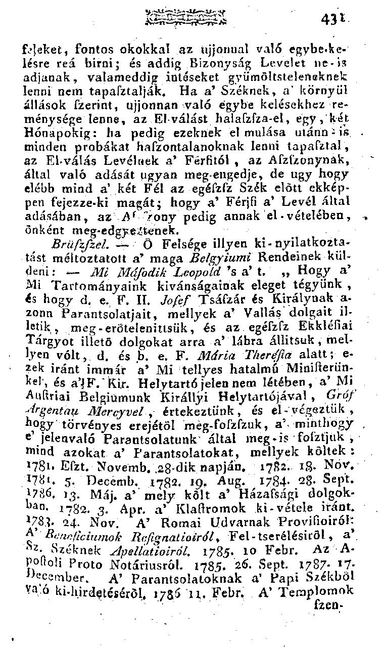 ?]eket, fontos okokkal az ojjonual való egybe.kelésre reá birni ; és addig Bizonyság Levelet ne-is adjanak, valameddig intéseket gyümöltstelensknek lenni nem tapafztalják.