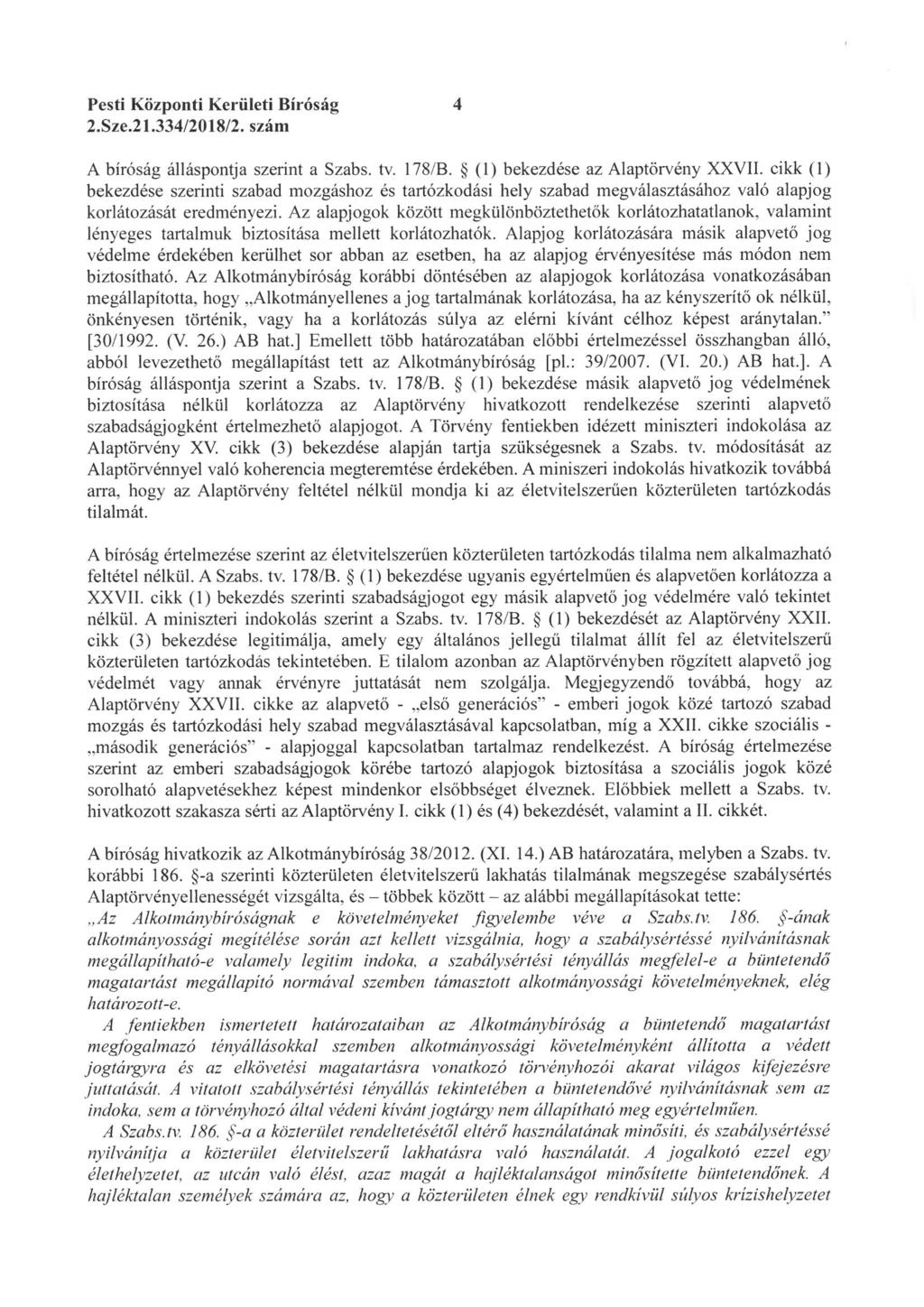 Pesti Központi Kerületi Biróság 4 A bíróság álláspontja szerint a Szabs. tv. 178/B. (1) bekezdése az Alaptörvény XXVII.