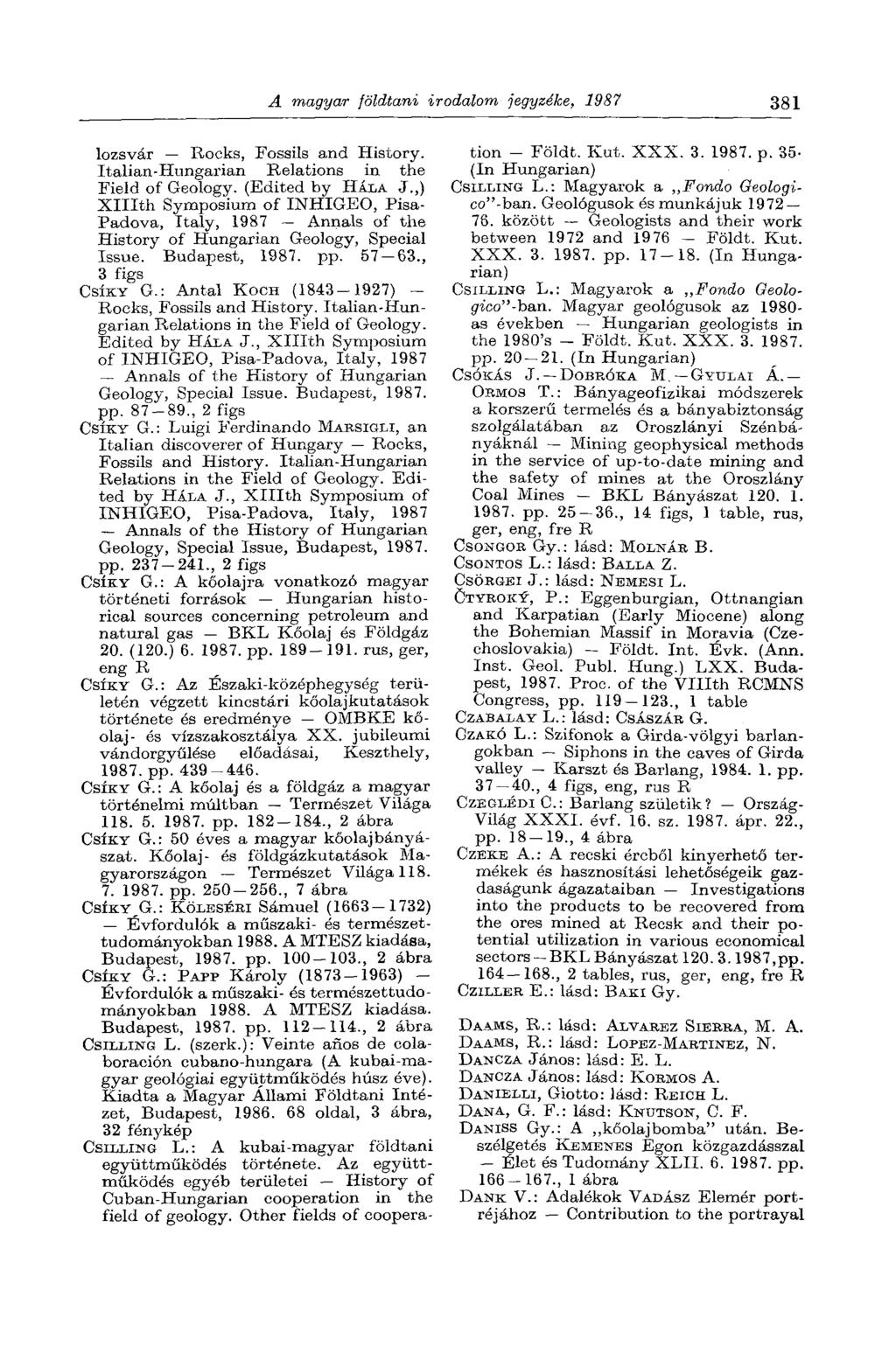 A magyar földtani irodalom jegyzéke, 1987 381 lozsvár Rocks, Fossils and History. Italian-Hungarian Relations in the Field of Geology. (Edited by HÁLA J.