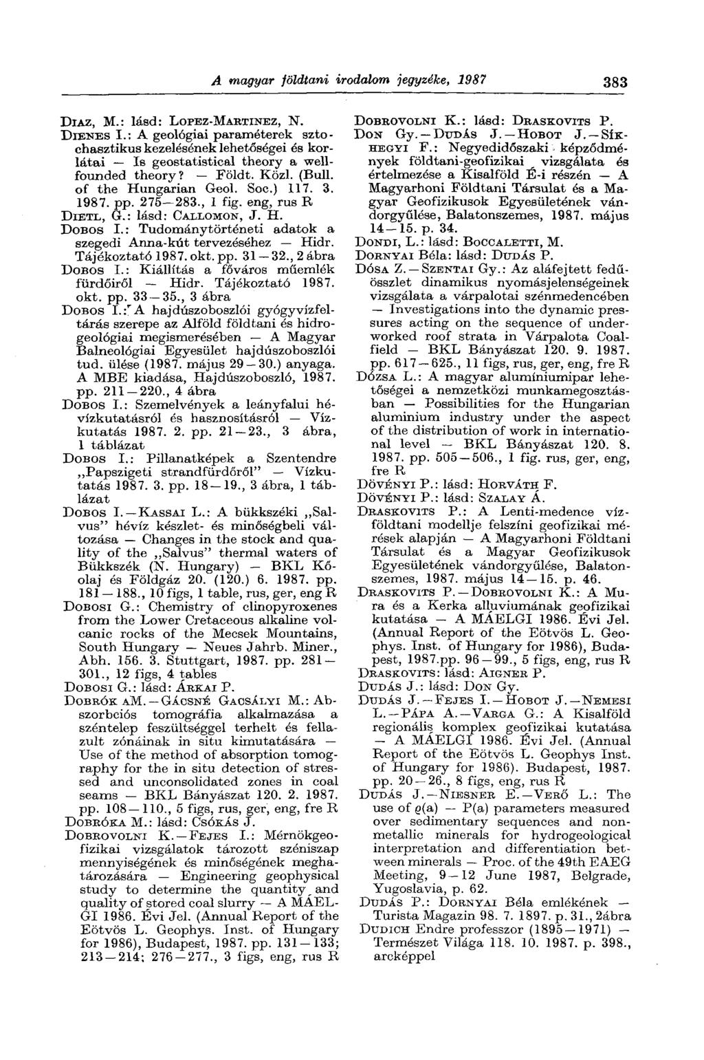 A magyar földtani irodalom jegyzéke, 1987 383 DIAZ, M.: lásd: LOPEZ-MARTINEZ, N. DIENES I.