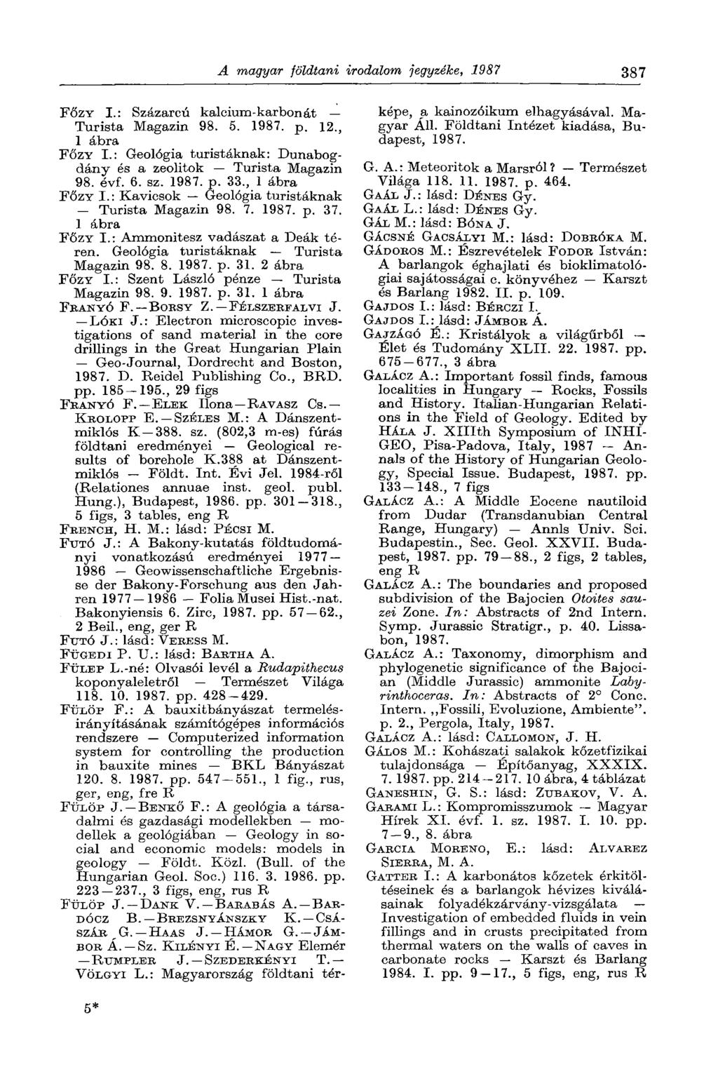 A magyar földtani irodalom jegyzéke, 1987 387 FŐZY I.: Százarcú kalcium-karbonát Turista Magazin 98. 5. 1987. p. 12., 1 ábra FŐZY I.