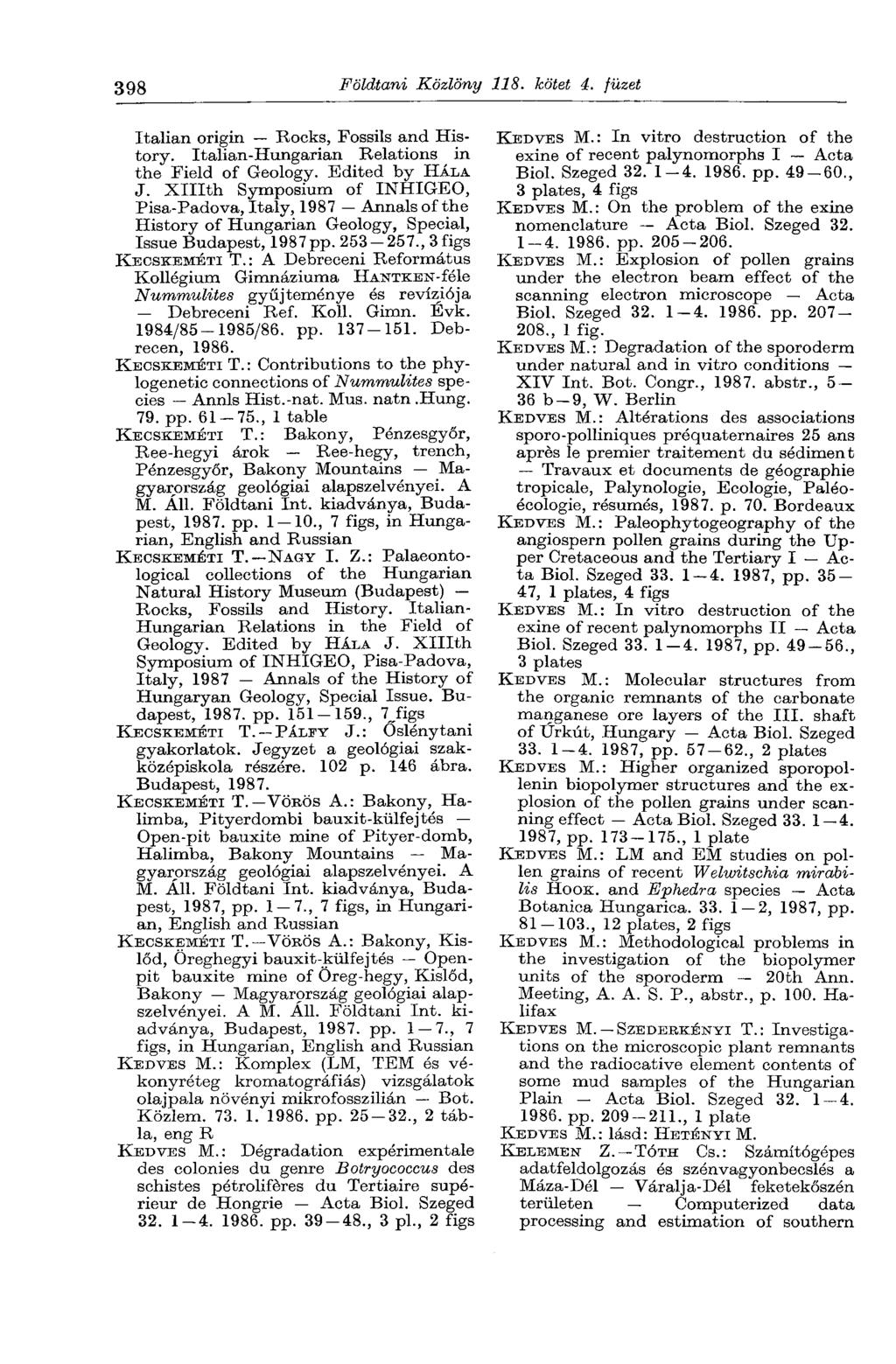 398 Földtani Közlöny 118. kötet 4. füzet Italian origin Bocks, Fossils and History. Italian-Hungarian Relations in the Field of Geology. Edited by HÁLA J.