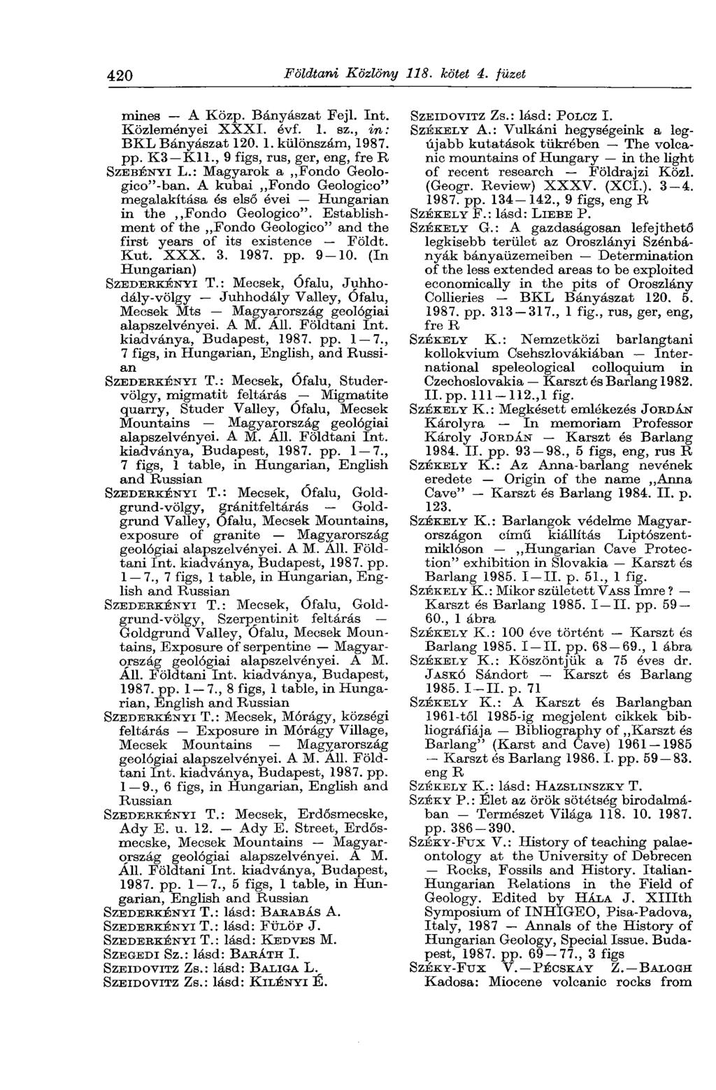 420 Földtani Közlöny 118. kötet 4. füzet mines A Közp. Bányászat Feji. Int. Közleményei XXXI. évf. 1. sz., in: BKL Bányászat 120. 1. különszám, 1987. pp. КЗ КН.