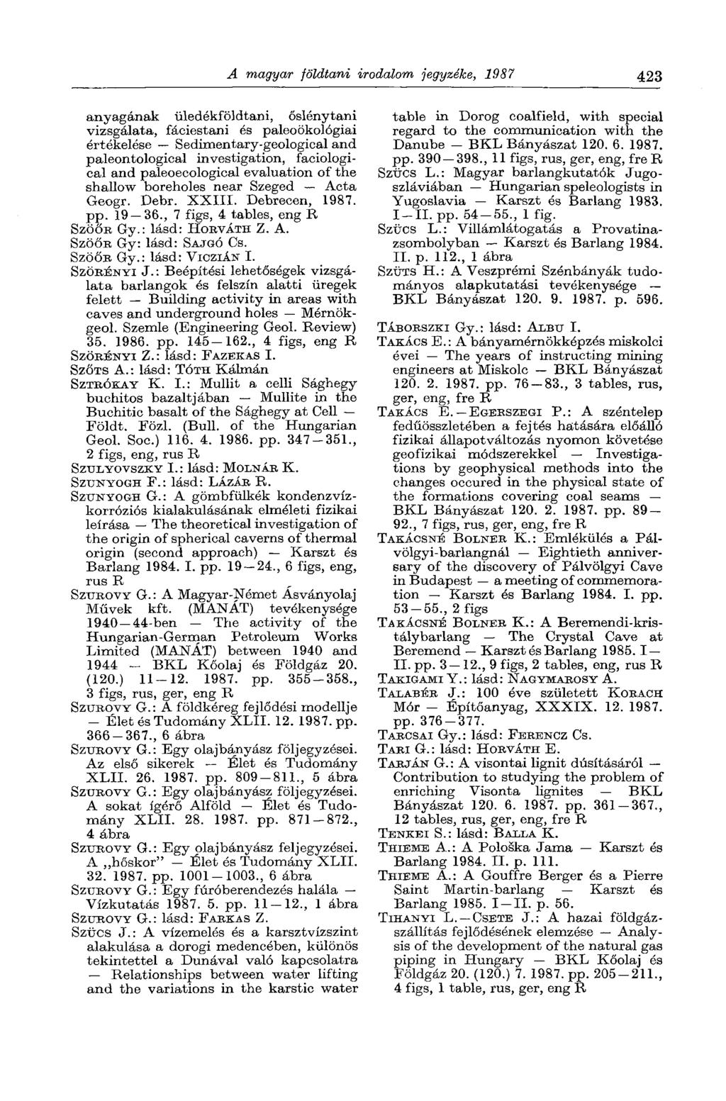 A magyar földtani irodalom jegyzéke, 1987 423 anyagának üledékföldtani, őslénytani vizsgálata, fáeiestani és paleoökológiai értékelése Sedimentary-geological and paleontological investigation,