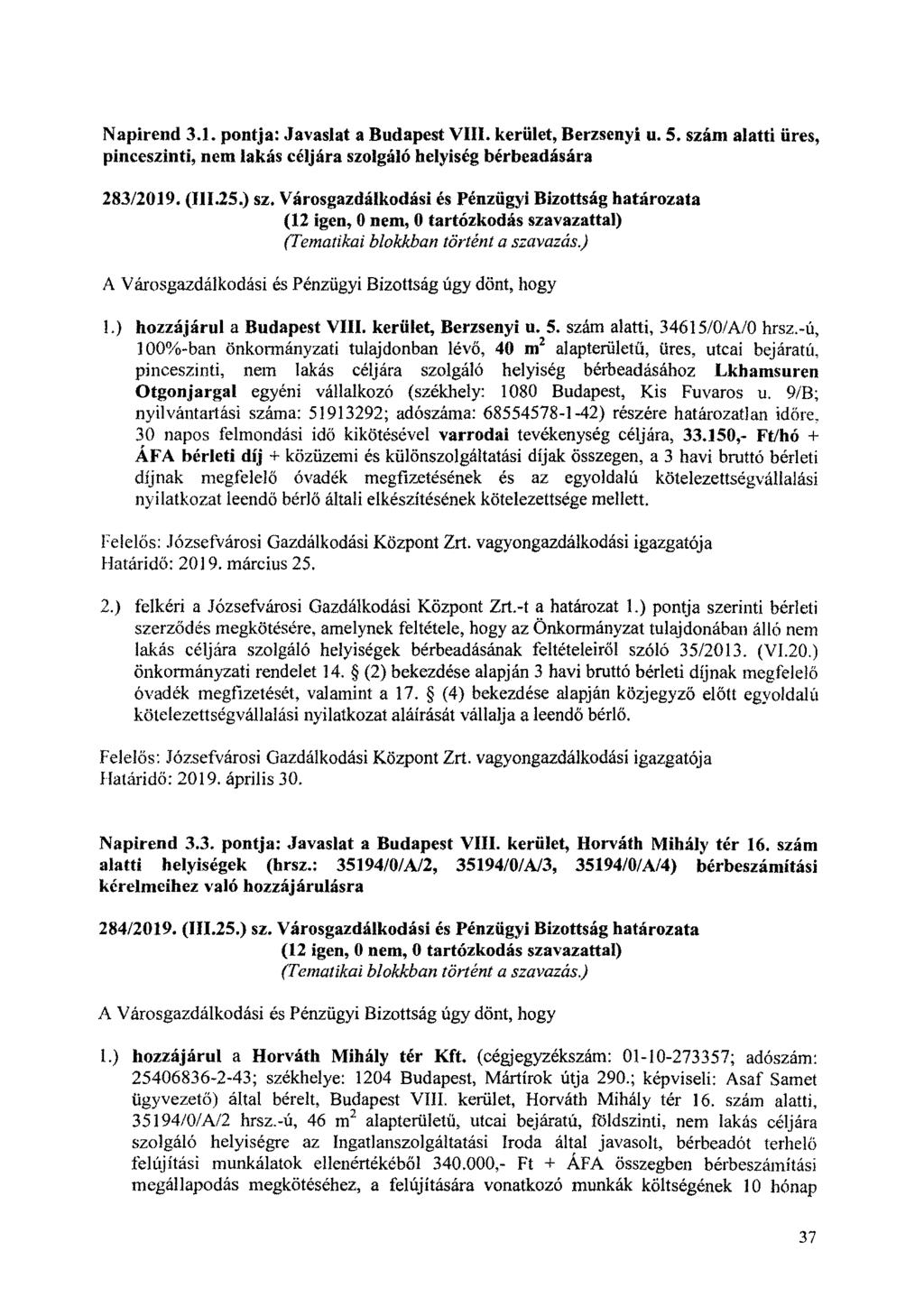 Napirend 3.1. pontja: Javaslat a Budapest VIII. kerület, Berzsenyi u. 5. szám alatti üres, pinceszinti, new lakás céljára szolgáló helyiség bérbeadására 283/2019. (111.25.) sz.