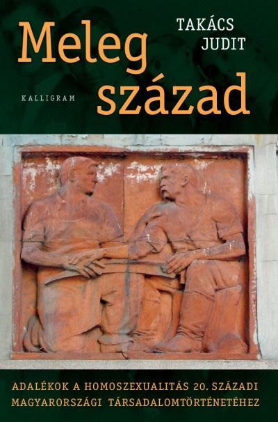 Trádler Henrietta 1 Meleg század Takács Judit: Meleg század. Adalékok a homoszexualitás 20. századi magyarországi társadalomtörténetéhez Budapest, Kalligram, 2018 DOI: 10.18030/socio.hu.2019.2.80 Az LMBTQI közösség része a történelemnek.