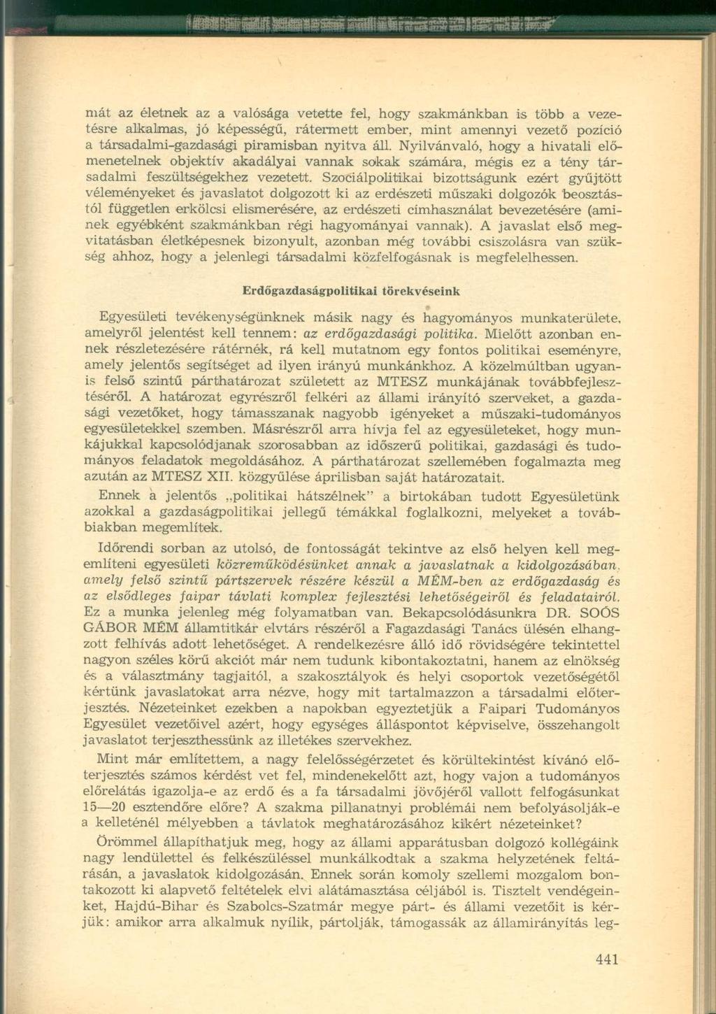 mát az életnek az a valósága vetette fel, hogy szakmánkban is több a vezetésre alkalmas, jó képességű, rátermett ember, mint amennyi vezető pozíció a társadalmi-gazdasági piramisban nyitva áll.