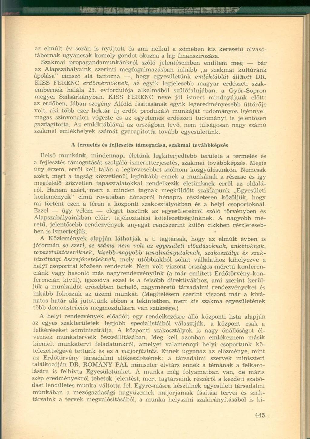 az elmúlt év során is nyújtott és ami nélkül a zömében kis keresetű olvasótábornak ugyancsak komoly gondot okozna a lap finanszírozása.