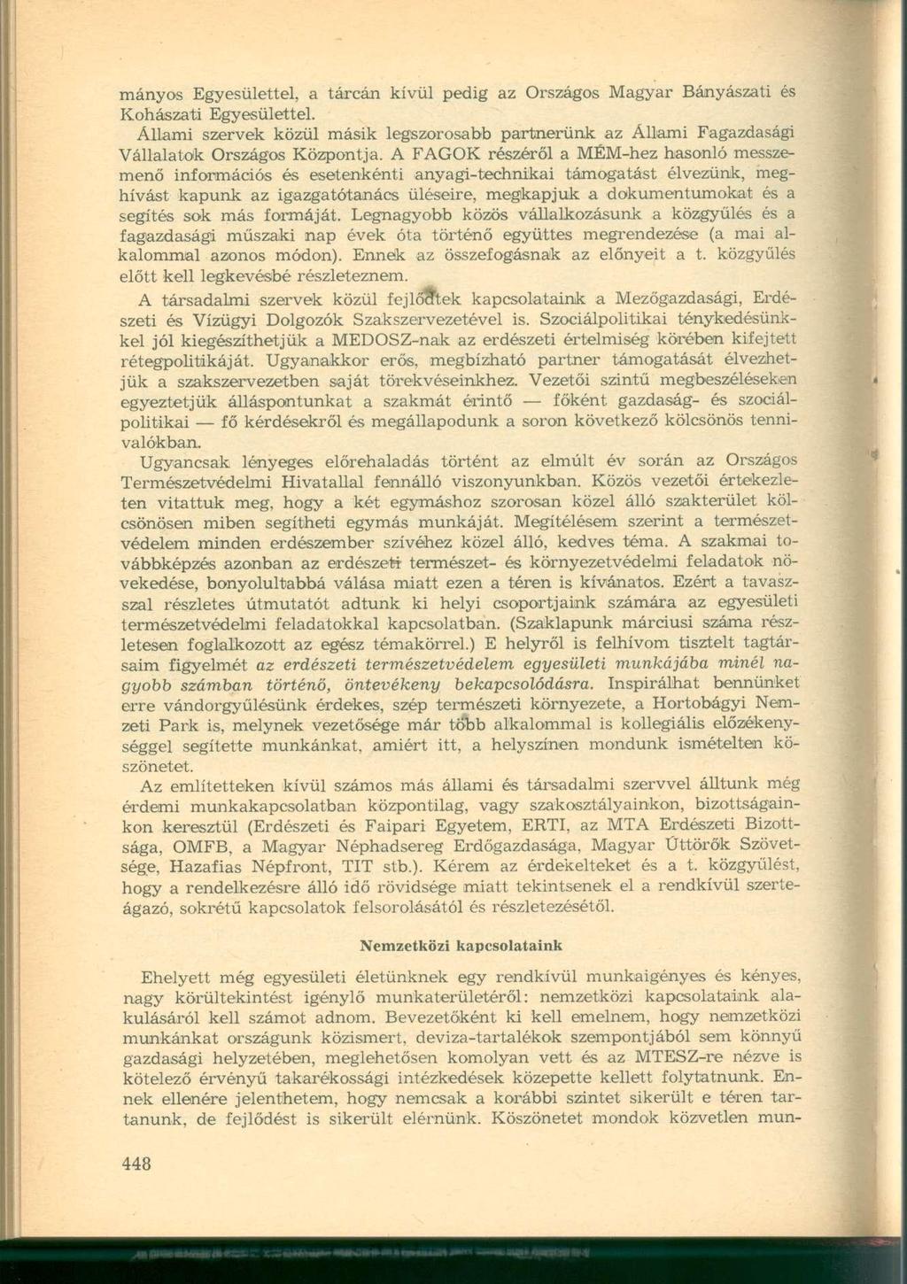 mányos Egyesülettel, a tárcán kívül pedig az Országos Magyar Bányászati és Kohászati Egyesülettel.