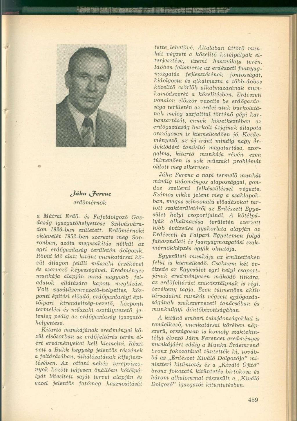í)iilin i^erenc erdőmémök a Mátrai Erdő- és Fafeldolgozó Gazdaság igazgatóhelyettese Szilvásváradon 1926-ban született.
