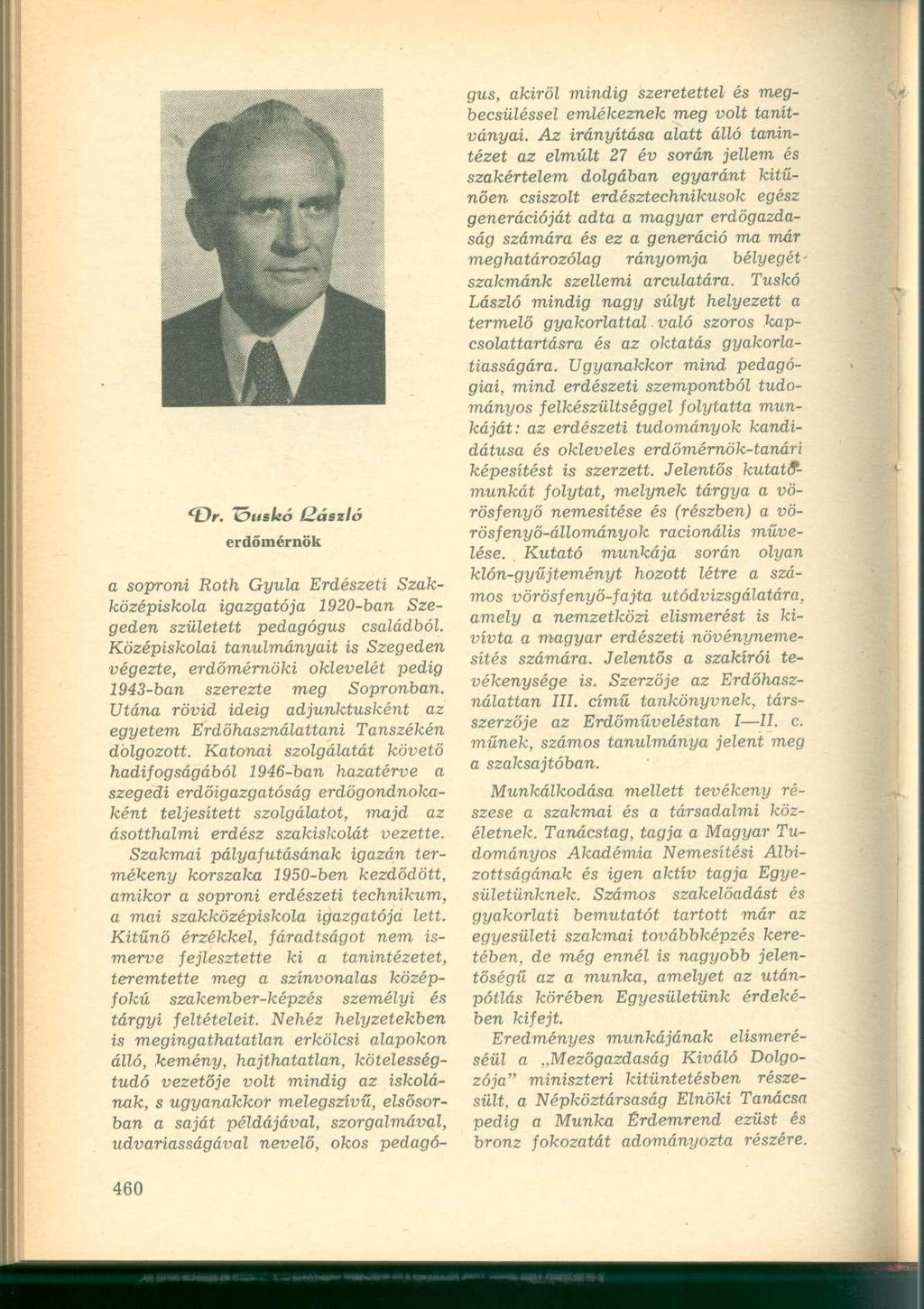 1)r. 'fóusleó Qászló erdőmérnök a soproni Roth Gyula Erdészeti Szakközépiskola igazgatója 1920-ban Szegeden született pedagógus családból.
