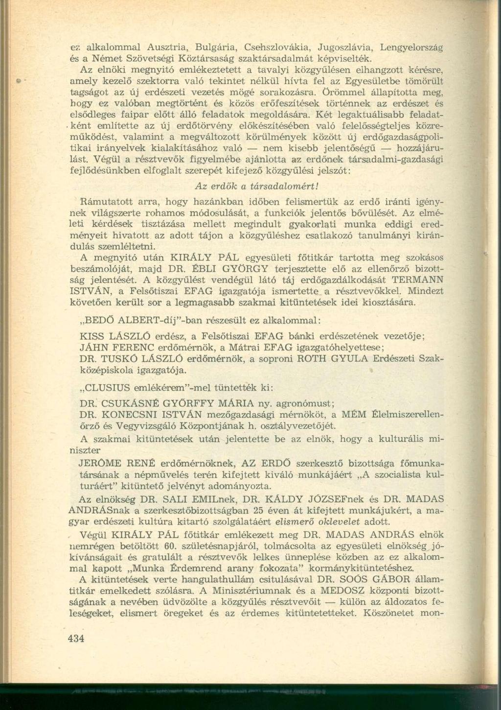 ez alkalommal Ausztria, Bulgária, Csehszlovákia, Jugoszlávia, Lengyelország és a Német Szövetségi Köztársaság szaktársadalmát képviselték.