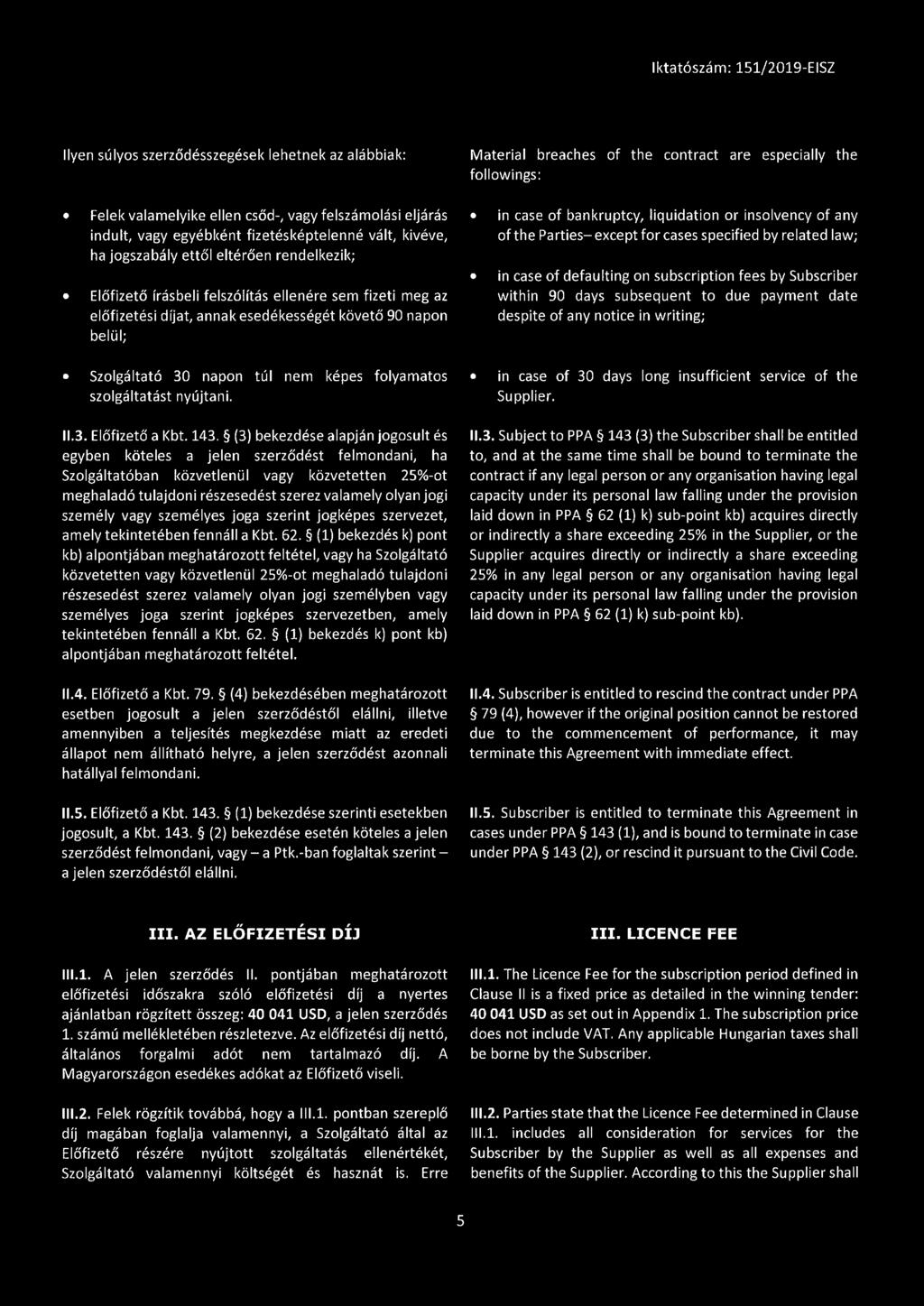 nyújtani. 11.3. Előfizető a Kbt. 143.
