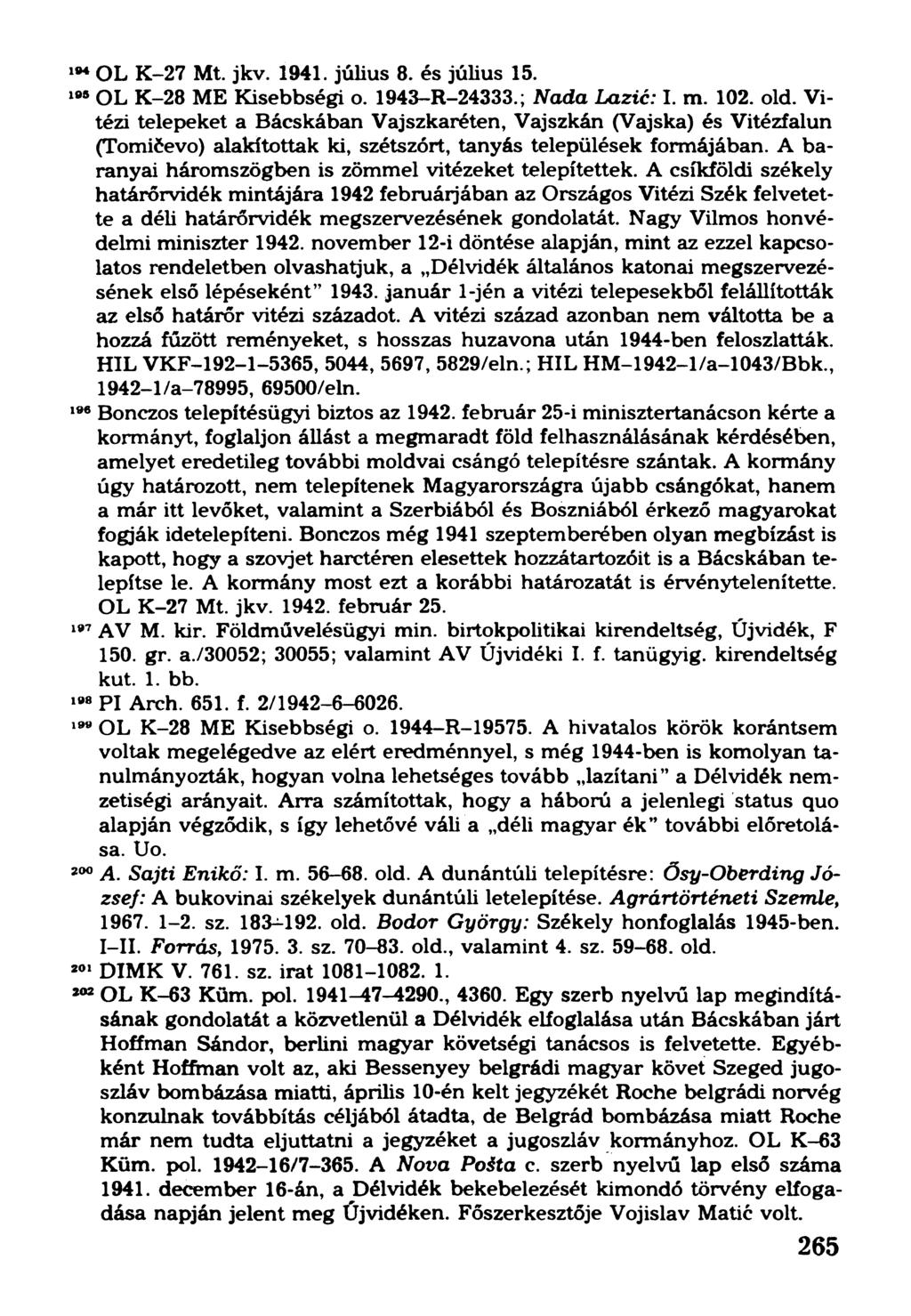 194OL K-27 Mt. jkv. 1941. július 8. és július 15. 195OL K-28 ME Kisebbségi o. 1943-R-24333.; Nada Lazić: I. m. 102. old.