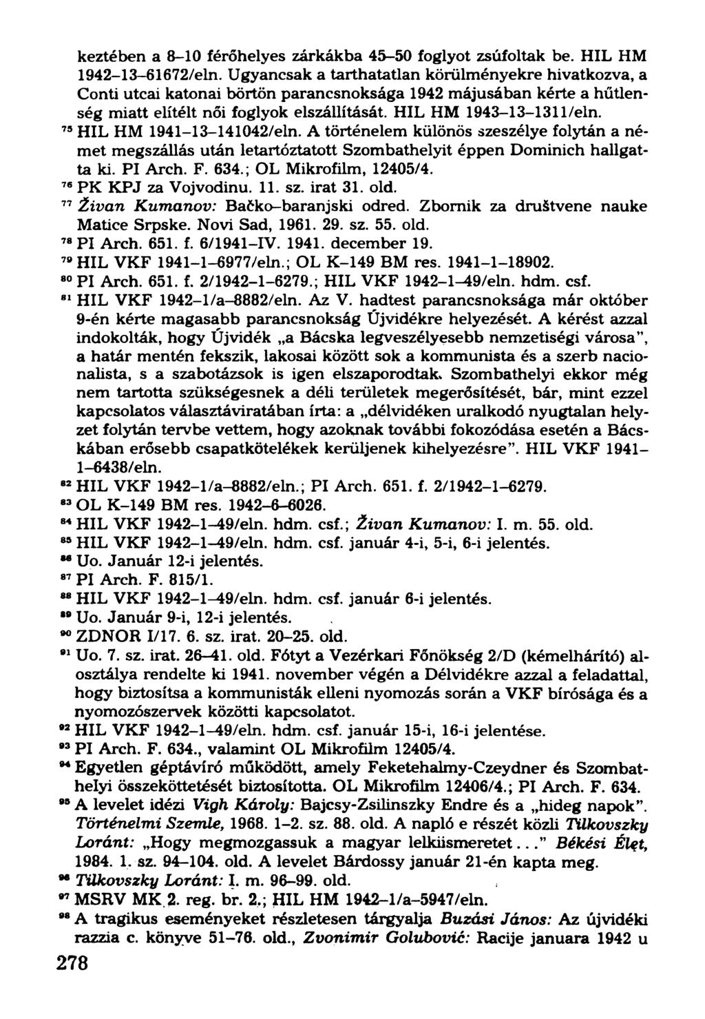 keztében a 8-10 férőhelyes zárkákba 45-50 foglyot zsúfoltak be. HIL HM 1942-13-61672/eln.