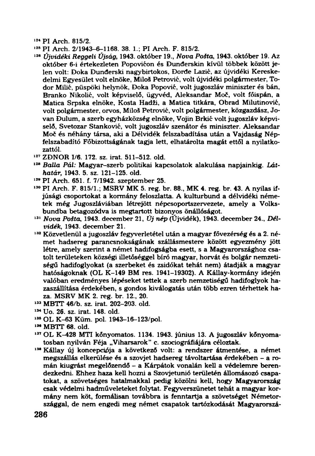 124Pl Arch. 815/2. 125Pl Arch. 2/1943-6-1168. 38. 1.; Pl Arch. F. 815/2. 126Újvidéki Reggeli Újság, 1943. október 19.