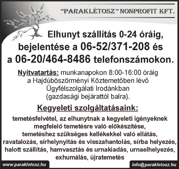 Tacsi Sándor (06-30-464-8667), június 10-11. dr. Cs. Varga Sándor (06-30-965-4187). Hajdúböszörmény ingyenes hetilapja Megjelenik 12 000 példányban Ügyvezető igazgató: DR.